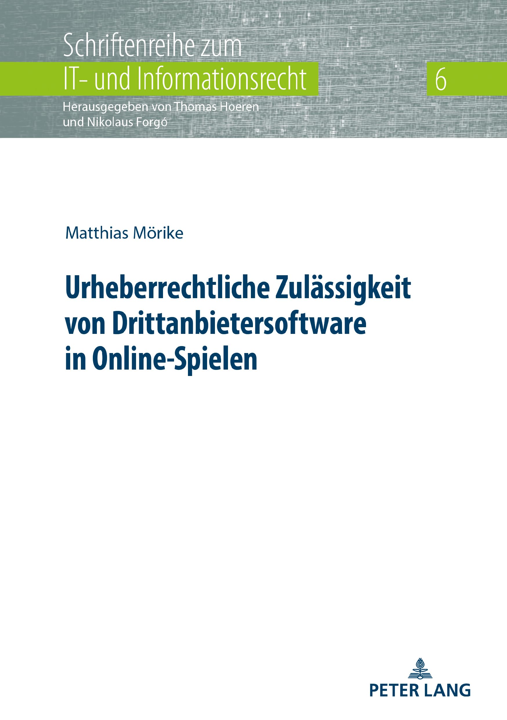 Urheberrechtliche Zulässigkeit von Drittanbietersoftware in Online-Spielen: Dissertationsschrift (Schriftenreihe zum IT- und Informationsrecht, Band 6)