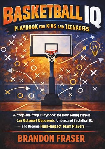Basketball IQ Playbook for Kids and Teenagers: A Step-by-Step Playbook