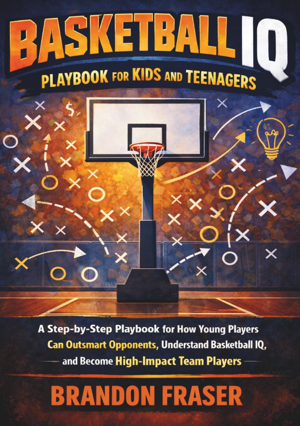 Basketball IQ Playbook for Kids and Teenagers: A Step-by-Step Playbook for How Young Players Can Outsmart Opponents, Understand Basketball IQ, and ... (Youth Sports IQ & Skills Development)