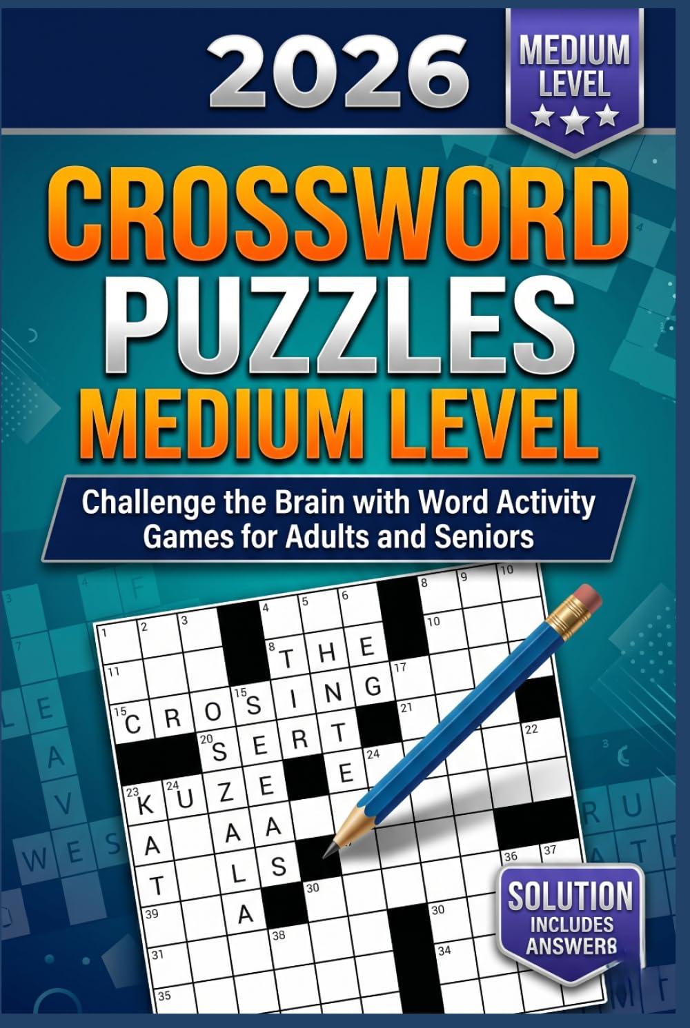 CROSSWORD PUZZLES MEDIUM LEVEL 2026: Fun and Engaging Word Challenges to Improve Vocabulary, Memory, Focus, and Mental Agility