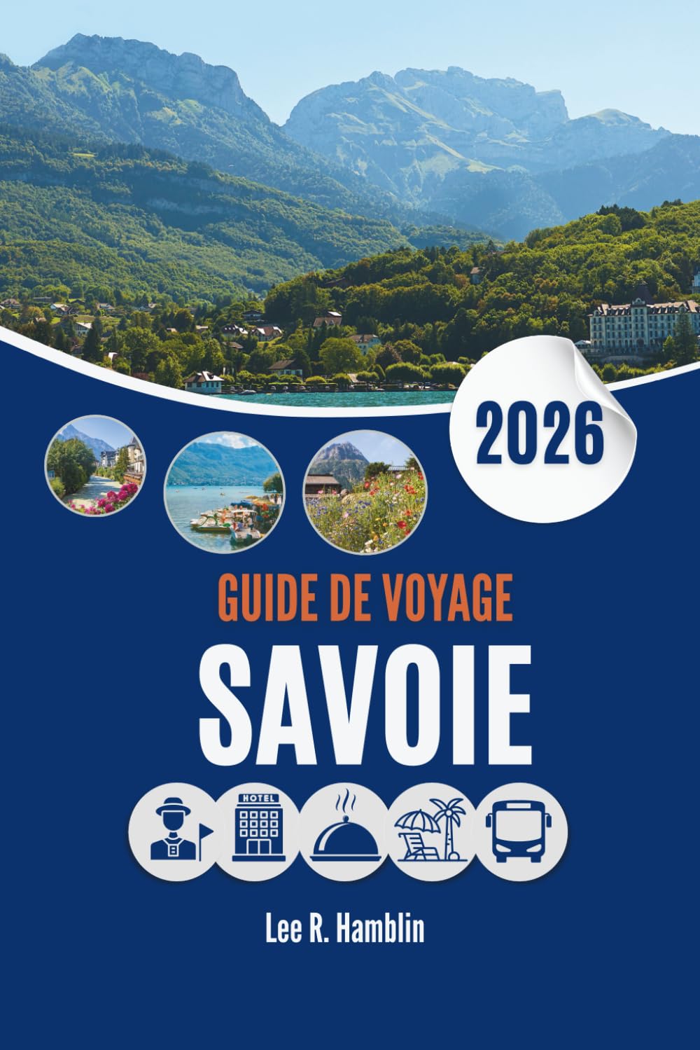 GUIDE DE VOYAGE SAVOIE 2026: Là où montagnes, histoire et nature se rencontrent