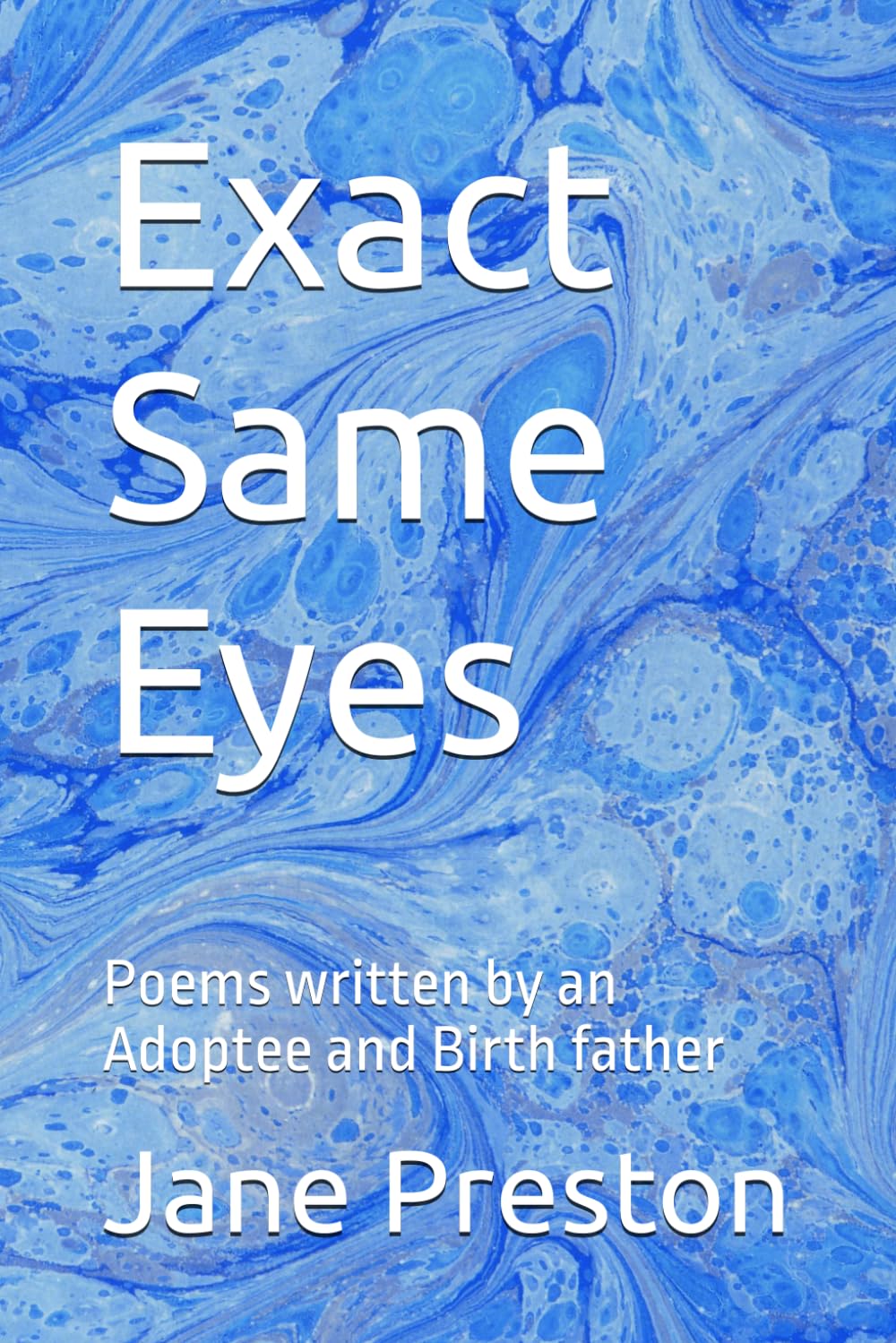 Exact Same Eyes: Poems written by an Adoptee and Birth father