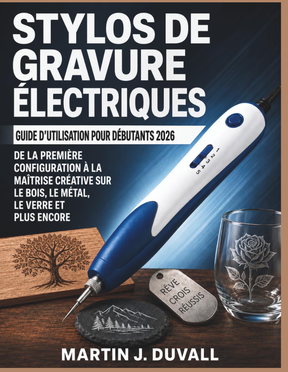 Stylos de Gravure Électriques Guide d'Utilisation pour Débutants 2026: De la Première Configuration à la Maîtrise Créative sur le Bois, le Métal, le Verre et Plus Encore