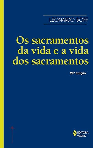 Sacramentos da vida e a vida dos sacramentos: Ensaio de Teologia Narrativa