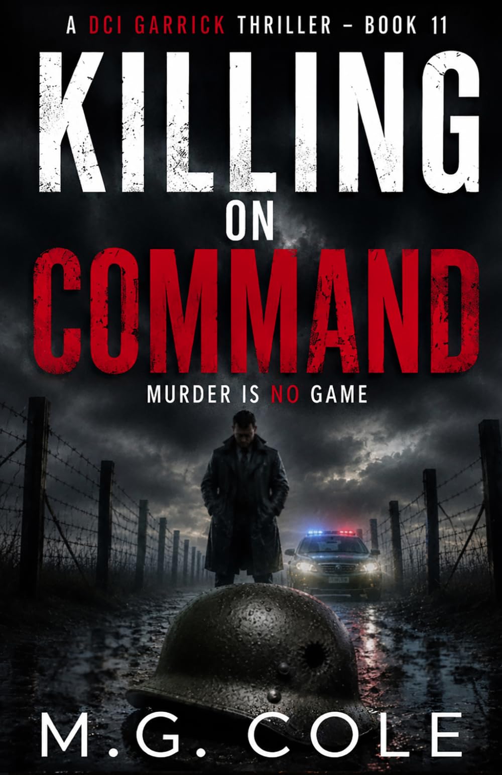 KILLING ON COMMAND: A Gripping British Crime Thriller with a Relentless Detective and a Killer Hiding in Plain Sight (DCI Garrick Crime Thriller - book 11)