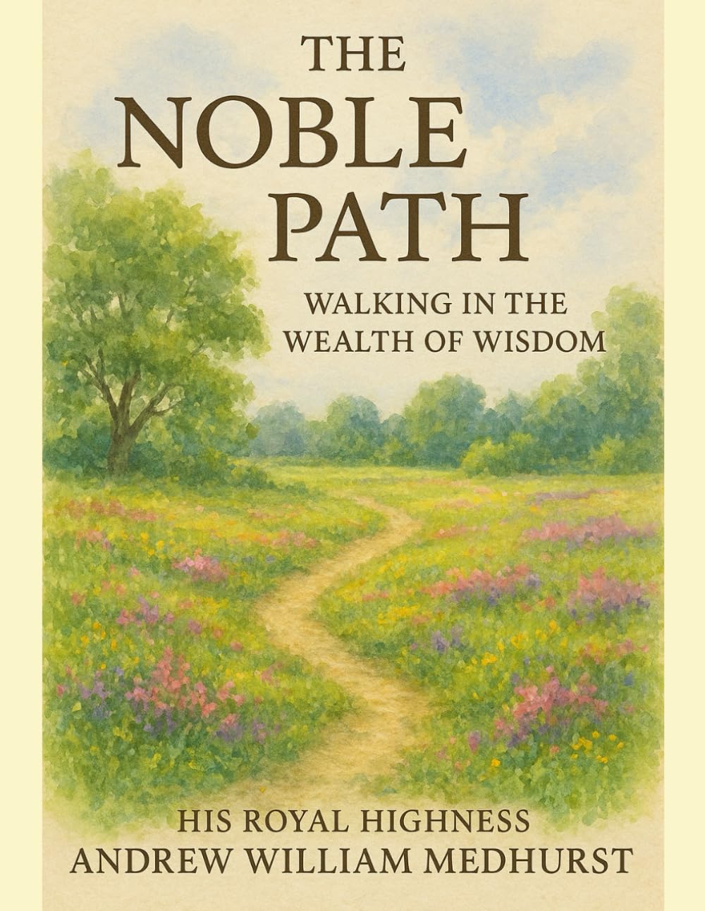 The Noble Path: Walking in the Wealth of Wisdom (The Art of Abundance Series)