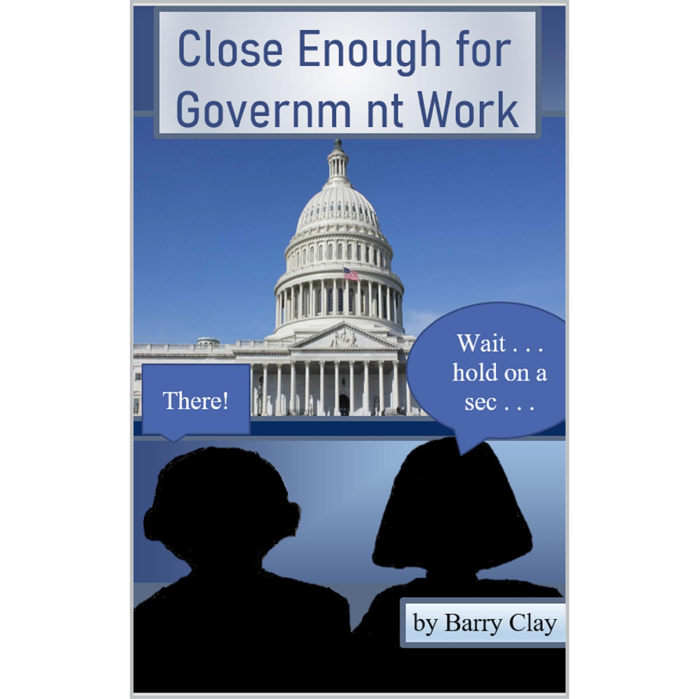 Close Enough for Government Work