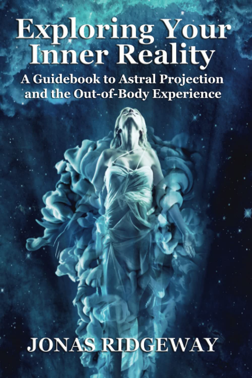 Exploring Your Inner Reality: A Guidebook for Out-of-Body Travel