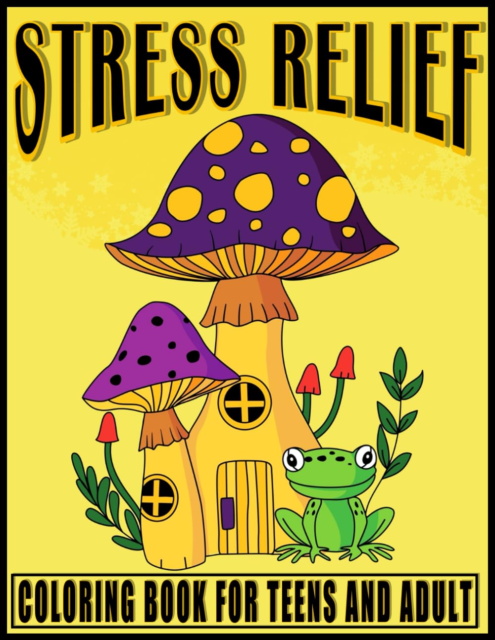 Stress Relief: Coloring Book For Teens And Adult: Anxiety and Depression: Mindful Designs for Relaxation and Stress Relief. Suitable for teenagers, adults and seniors.