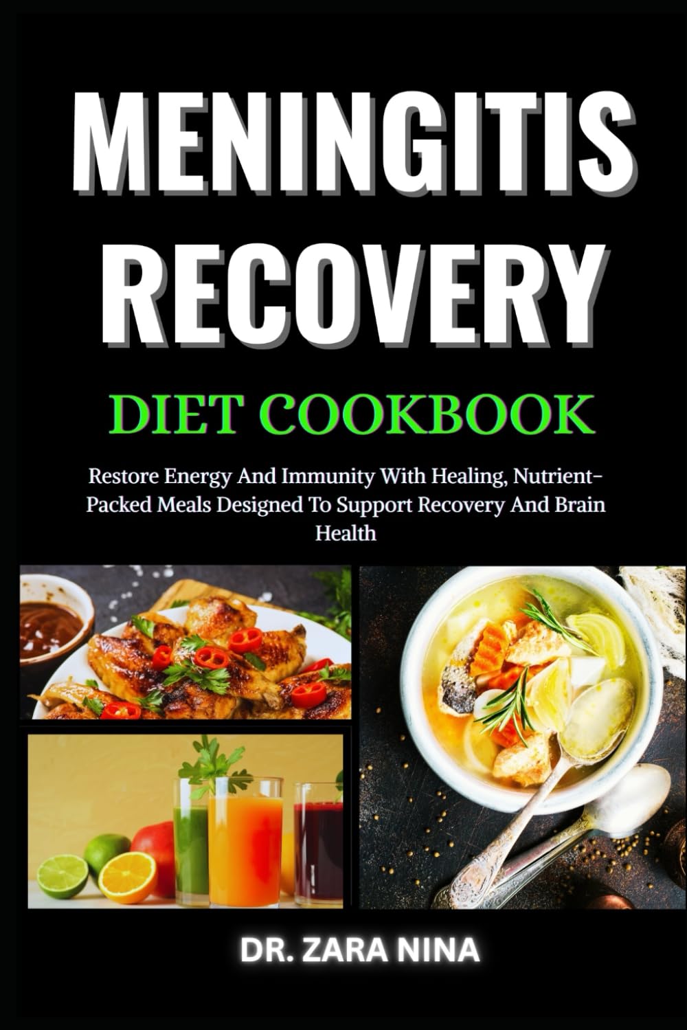 Meningitis Recovery Diet Cookbook: Restore Energy And Immunity With Healing, Nutrient-Packed Meals Designed To Support Recovery And Brain Health