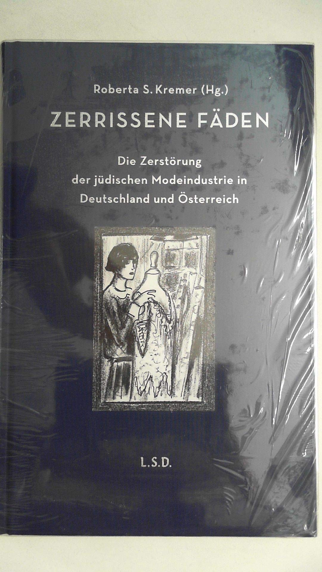 Zerrissene Fäden: Die Zerstörung der jüdischen Modeindustrie in Deutschland und Österreich