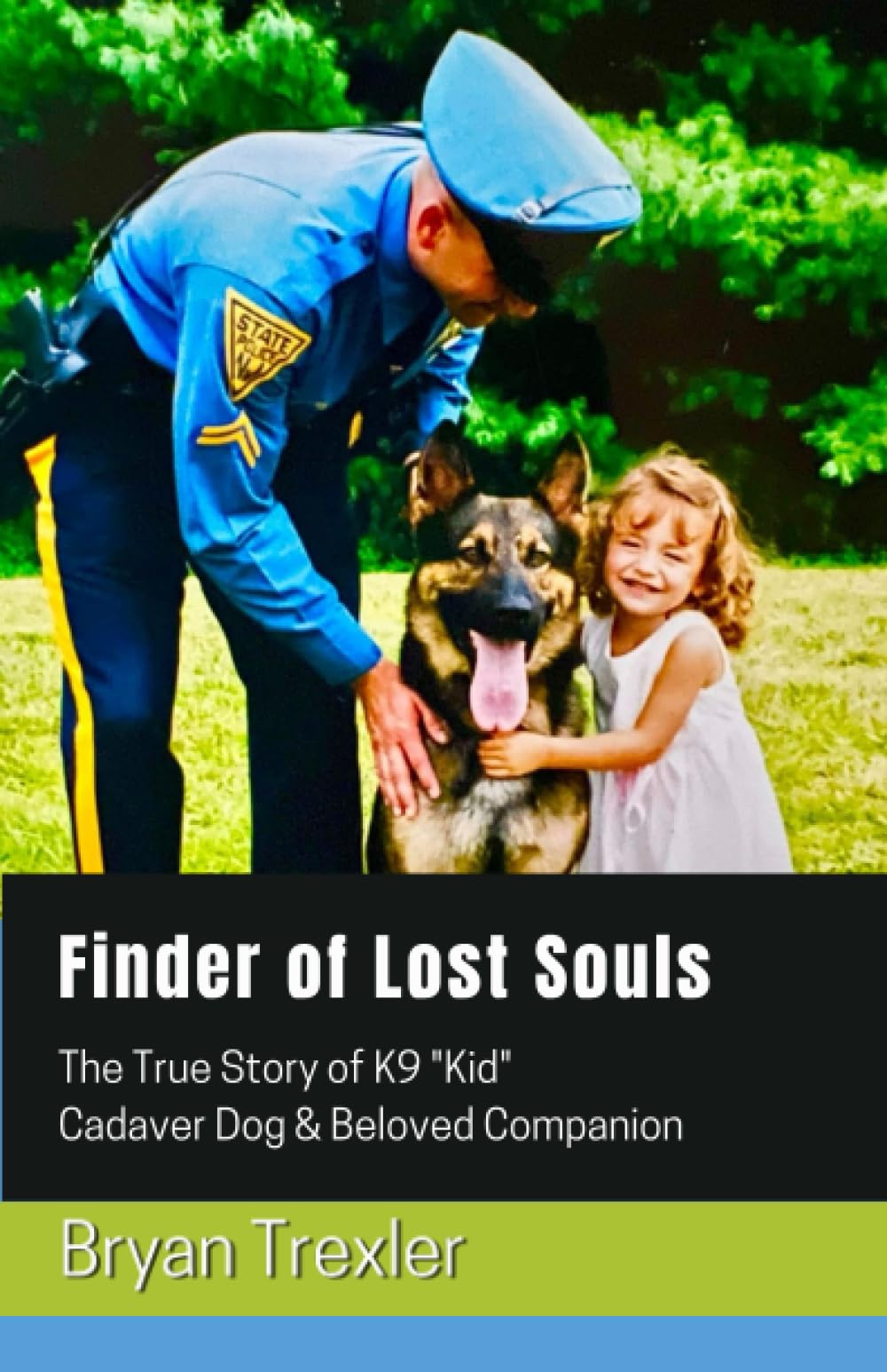 Finder of Lost Souls: The True Story of K9 "Kid" Cadaver Dog & Beloved Companion