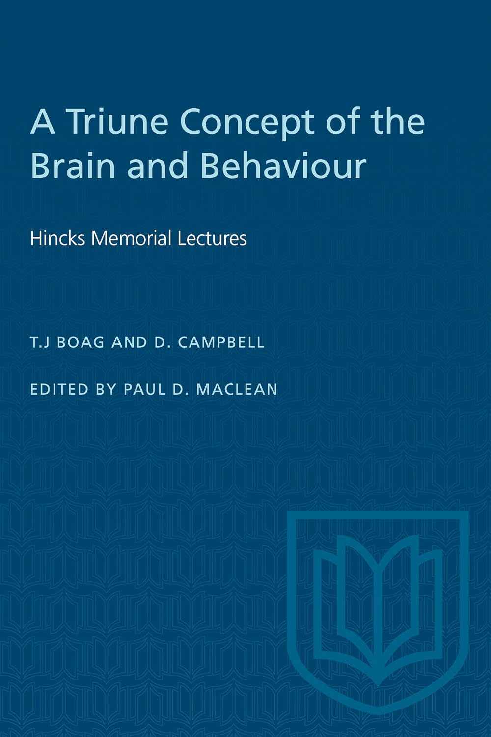 A Triune Concept of the Brain and Behaviour: Hincks Memorial Lectures (Heritage)