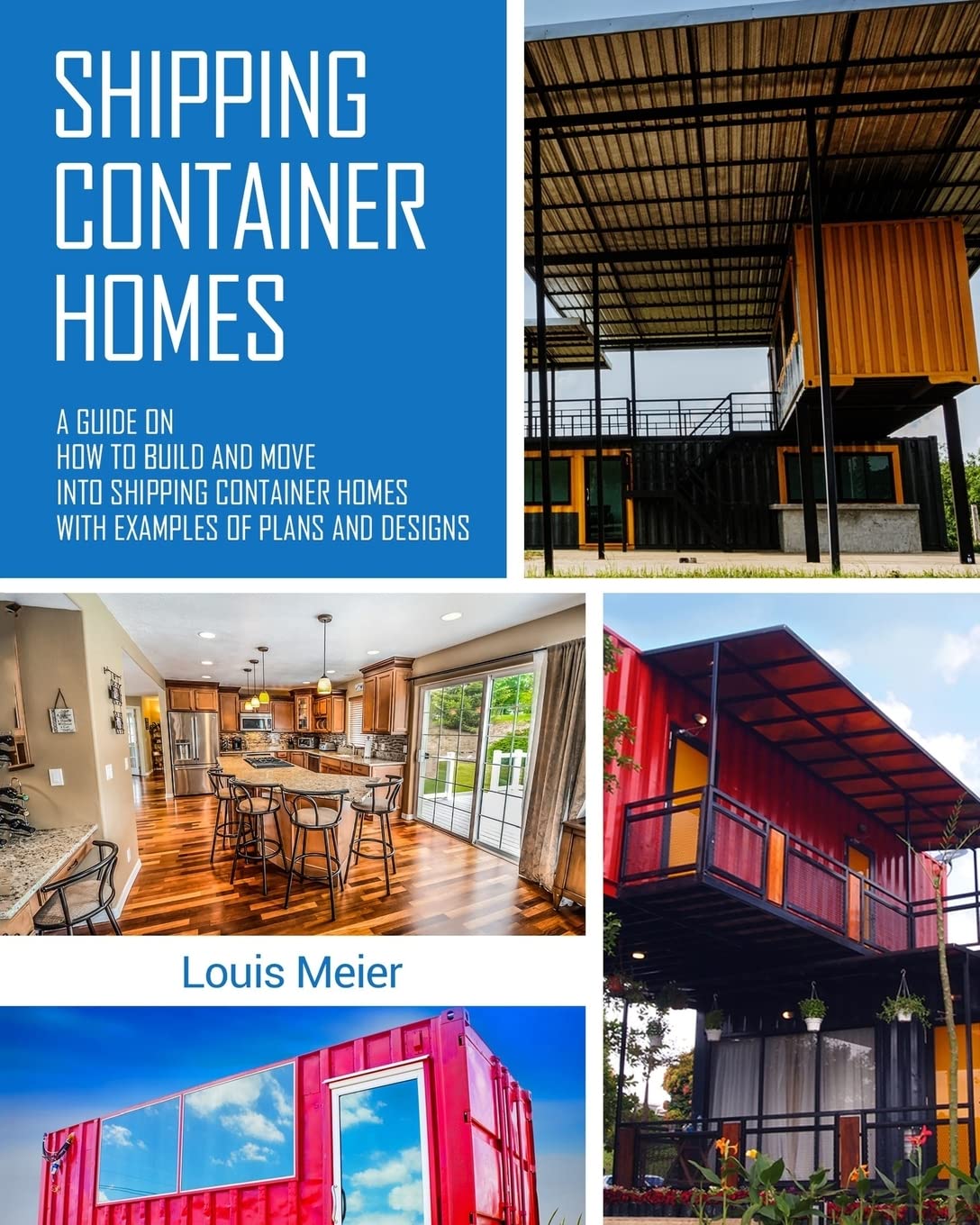 Shipping Container Homes: A Guide on How to Build and Move into Shipping Container Homes with Examples of Plans and Designs Paperback – October 31, 2017
