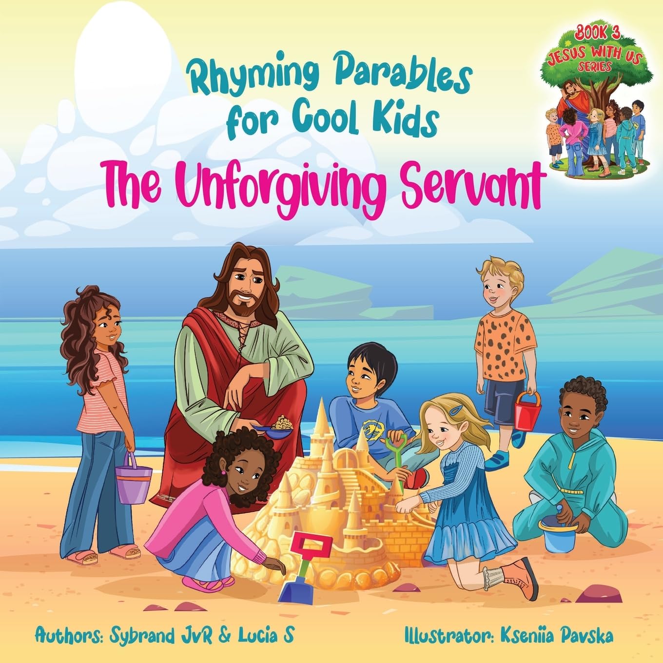 The Unforgiving Servant (Rhyming Parables For Cool Kids) Book 3 - Forgive and Free Yourself!: Rhyming Parables For Cool Kids (Jesus with Us)