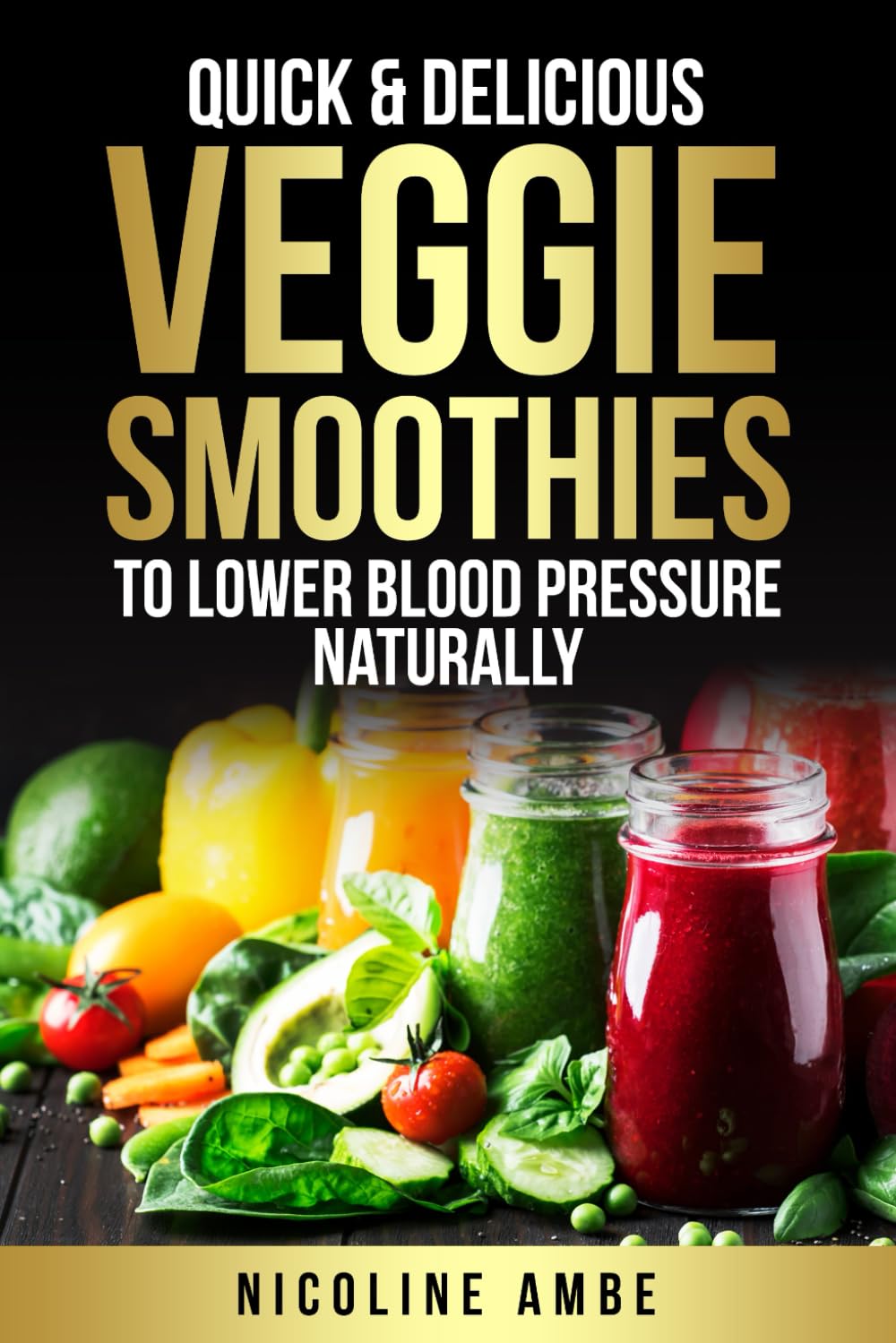 Quick & Delicious Veggie Smoothies To Lower Blood Pressure Naturally