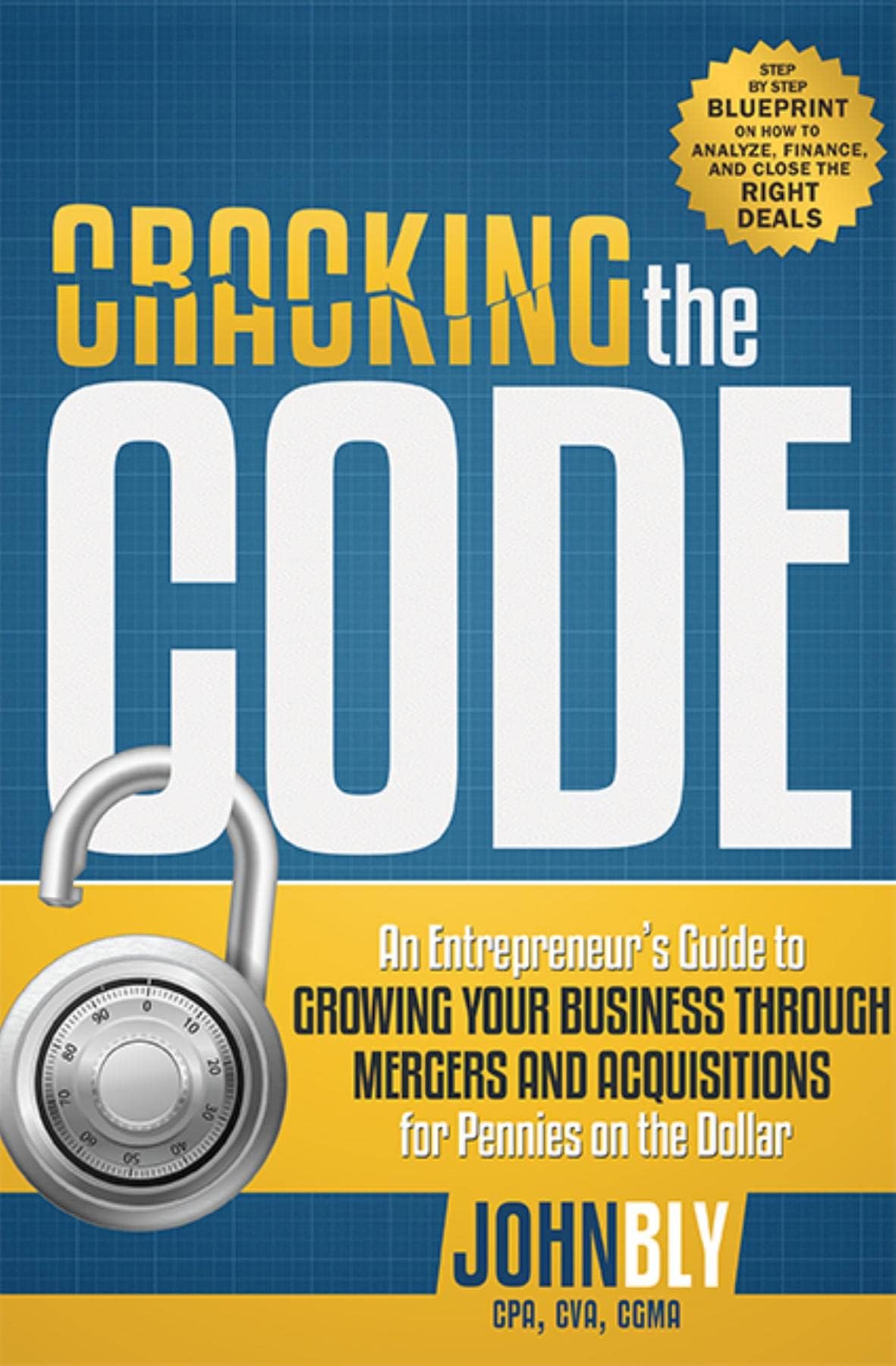 Cracking The Code: An Entrepreneur's Guide to Growing Your Business Through Mergers And Acquisitions For Pennies On The Dollar Paperback – November 1, 2013
