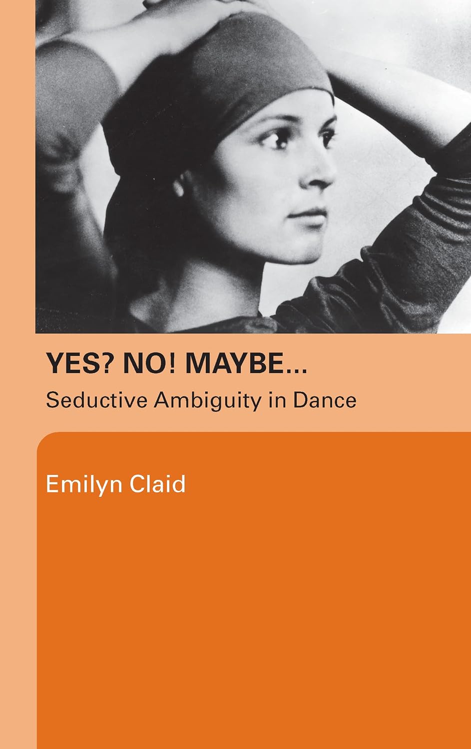 Yes? No! Maybe…: Seductive Ambiguity in Dance