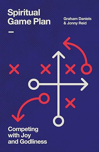 Spiritual Game Plan: Competing with Joy and Godliness (A Guide