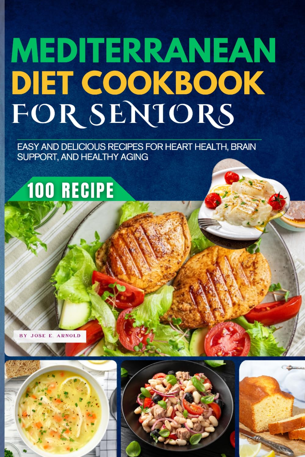 Mediterranean Diet Cookbook for Seniors: 100 Easy and Delicious Recipes for Heart Health, Brain Support, and Healthy Aging