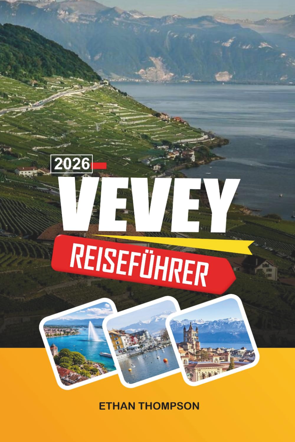 VEVEY REISEFÜHRER 2026: Ansichten vom Genfersee, Chaplins Welt, Lavaux-Weinberge, alpine Kulissen und Schweizer Riviera-Charme (German Edition)      Paperback – Large Print, April 30, 2026