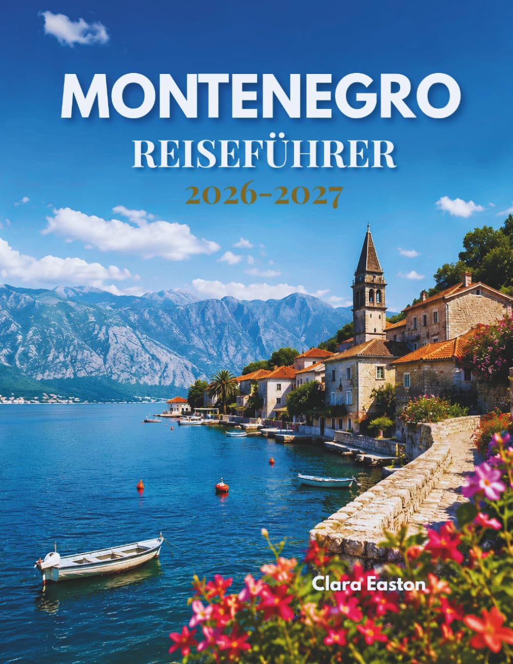 MONTENEGRO REISEFÜHRER 2026-2027: Ihre Reise durch zeitlose Küstenlinien, versteckte Dörfer und Bergwunder