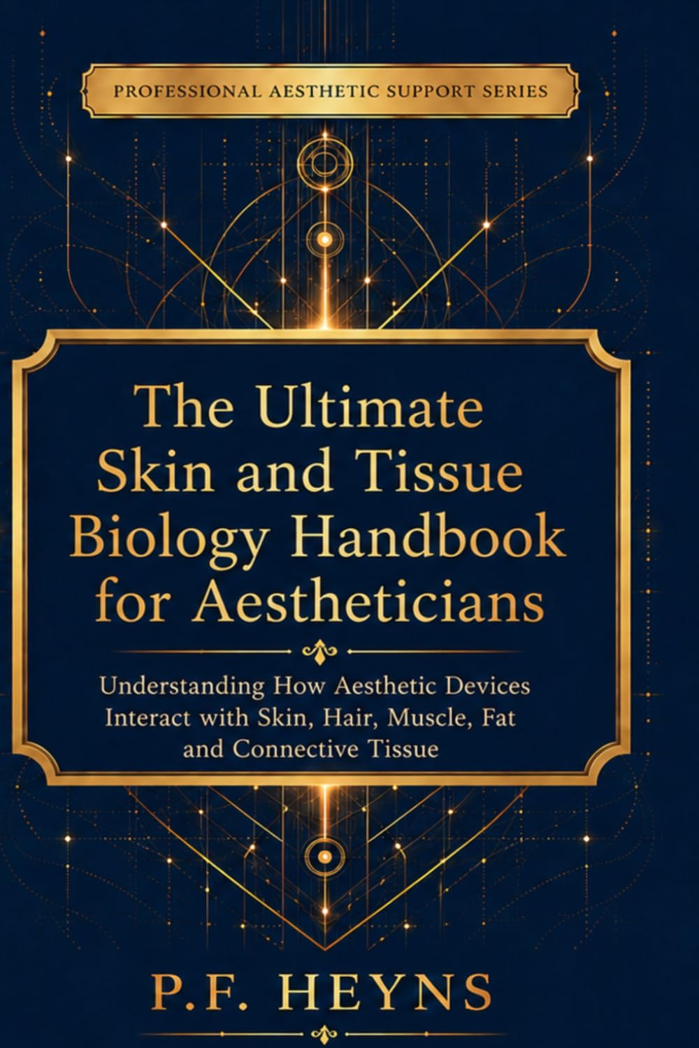 PROFESSIONAL AESTHETIC SUPPORT SERIES: The Ultimate Skin and Tissue Biology Handbook for Aestheticians