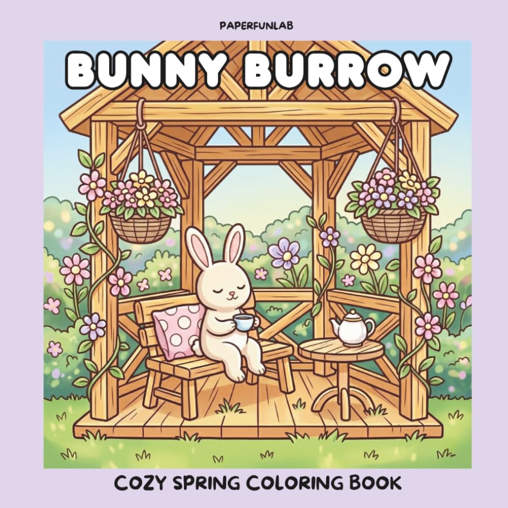 Bunny Burrow: Cozy Spring Coloring Book: Cute and Easy Bunny Tales for Relaxation: Featuring Happy Bunnies and little Friends with Cozy Scenes for Adults & Teens