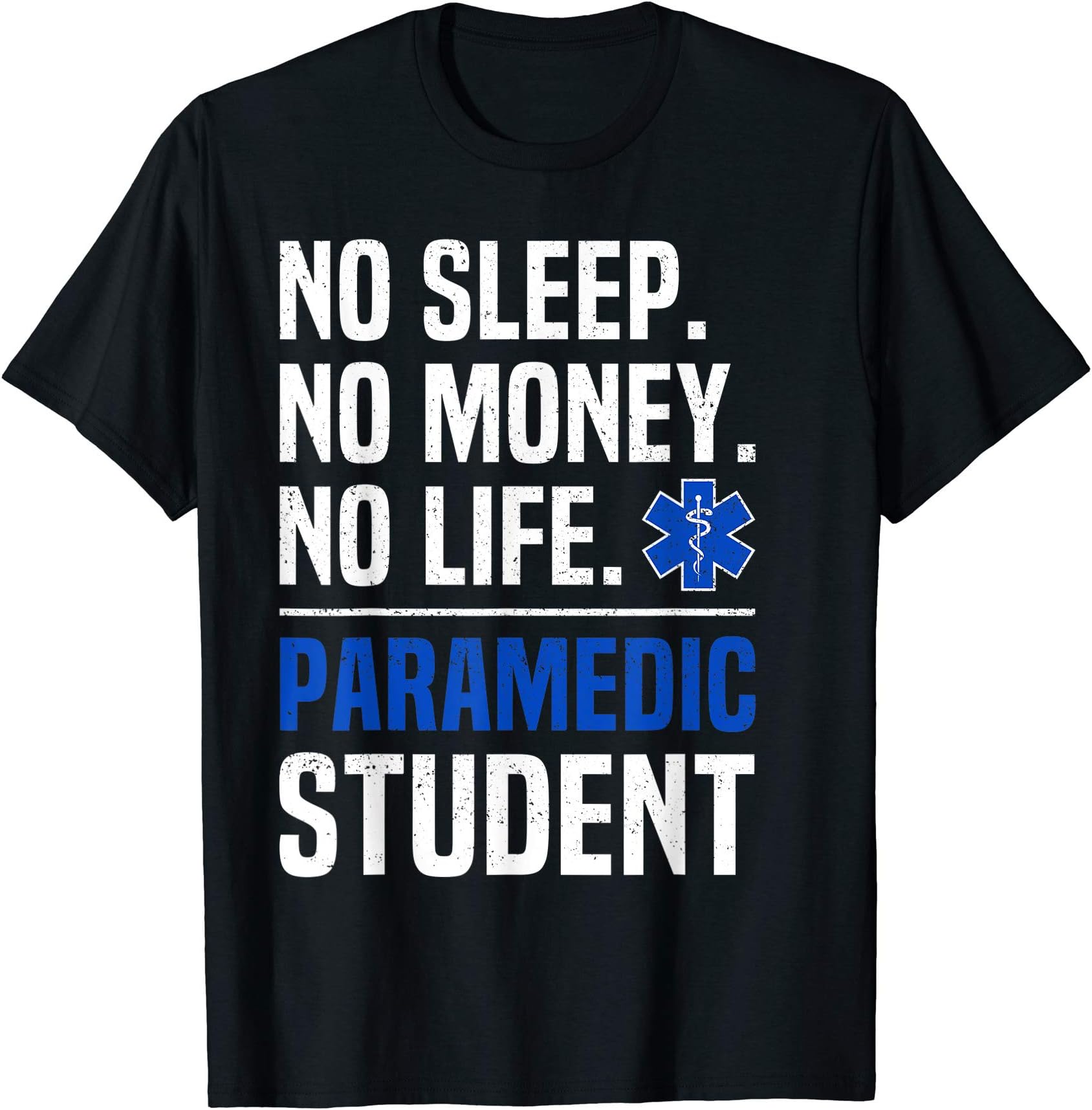 Funny Medical Professional Tee'sNo Sleep No Money No Life Paramedic Student Gift T-Shirt T-ShirtOEKO-TEX STANDARD 100