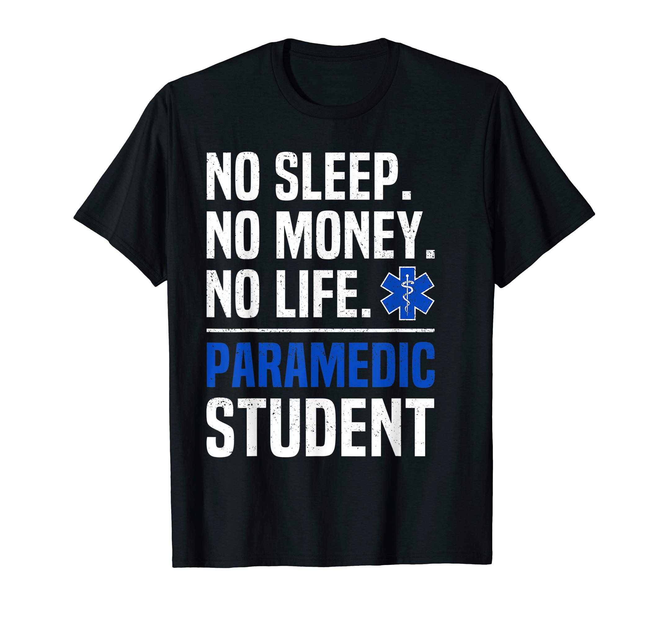 Funny Medical Professional Tee'sNo Sleep No Money No Life Paramedic Student Gift T-Shirt T-ShirtOEKO-TEX STANDARD 100