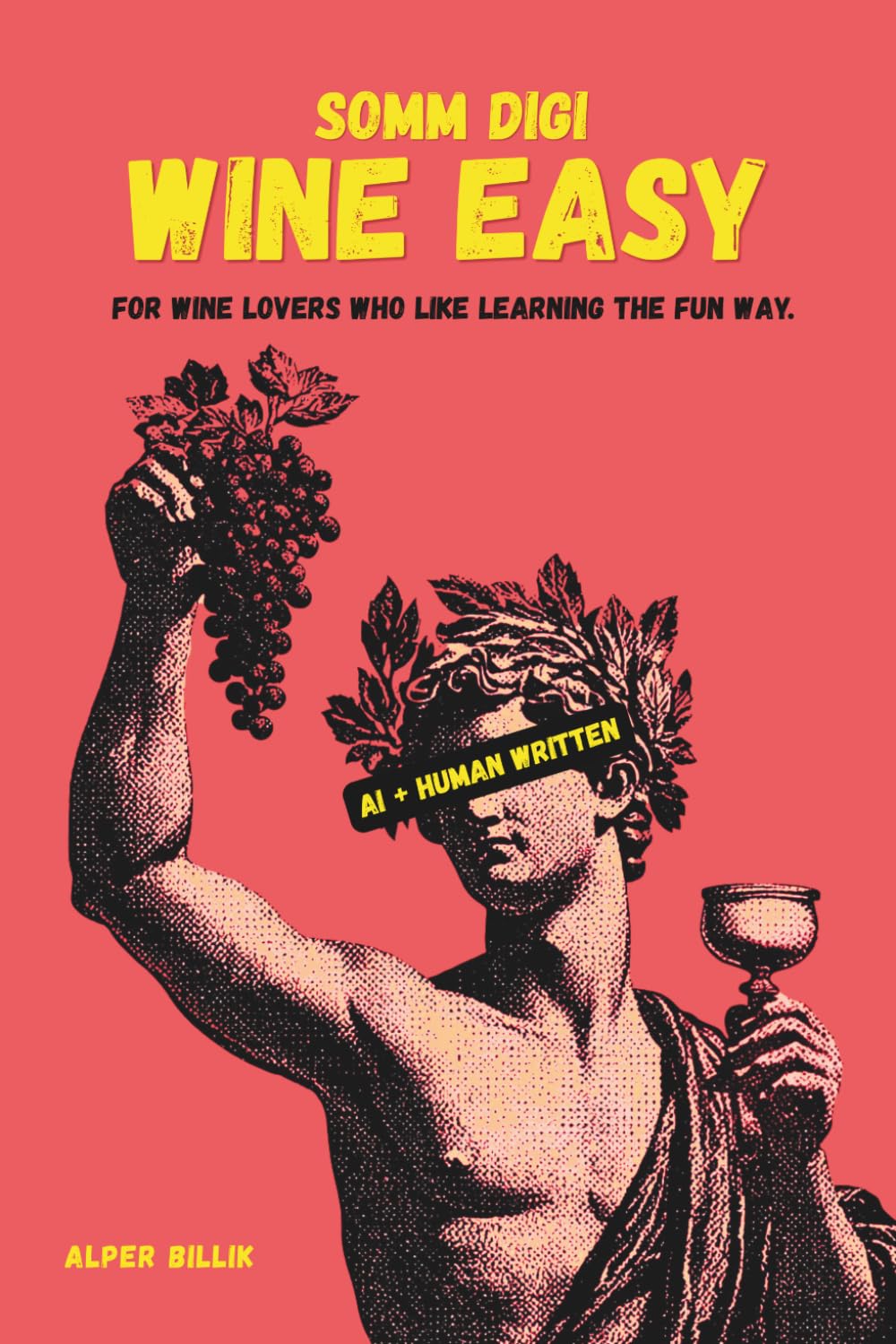 Wine Easy by SOMM DIGI: A Fun, Visual Wine Book for Beginners: Grapes, Tasting, Food Pairing, Countries — Retro Comics, Infographics, Zero Snob Energy