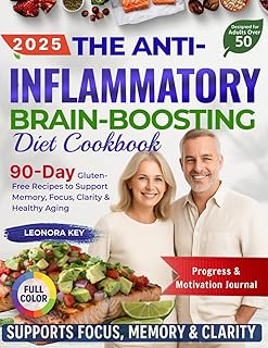 The Anti-Inflammatory Brain-Boosting Diet Cookbook for Adults Over 50: 90-Day Gluten-Free Recipes to Support Memory, Focus, Clarity & Healthy Aging (EatWell 50+ Series)