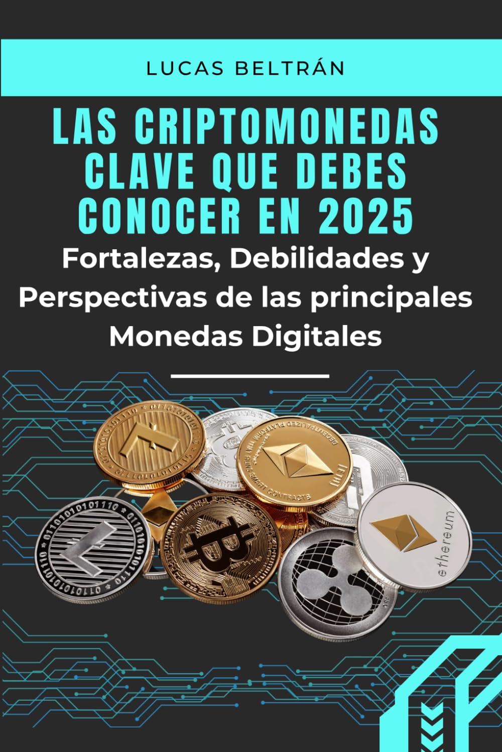 Las Criptomonedas Clave que Debes Conocer en 2025.: Fortalezas, Debilidades  y Perspectivas de las Principales Monedas Digitales : Beltrán, Lucas:  Amazon.es: Libros