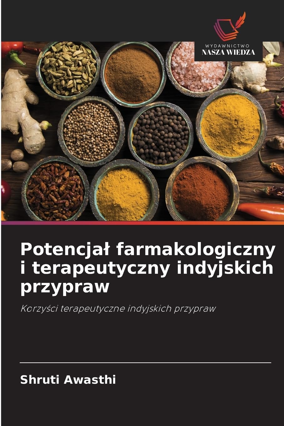 Potencjal farmakologiczny i terapeutyczny indyjskich przypraw: Korzy¿ci terapeutyczne indyjskich przypraw