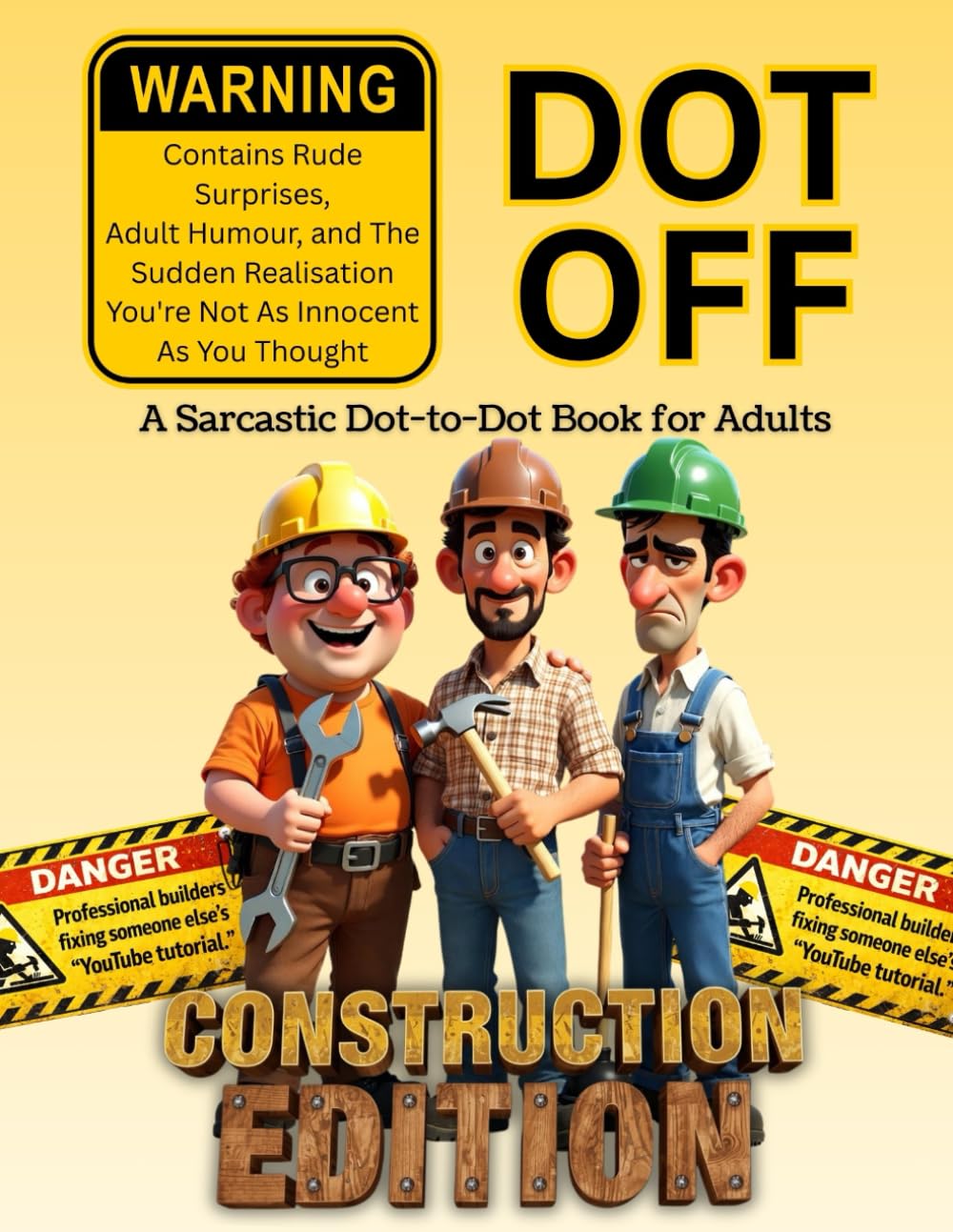 Dot Off Construction Edition: A Hilarious Dot-to-Dot & Doodle Book for Builders, Tradespeople & Construction Workers – Stress Relief, Sarcastic Humour & Site Banter Gifts