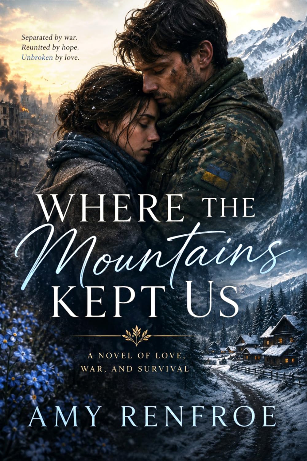 Where The Mountains Kept Us: A Novel Of Love, War, And Survival