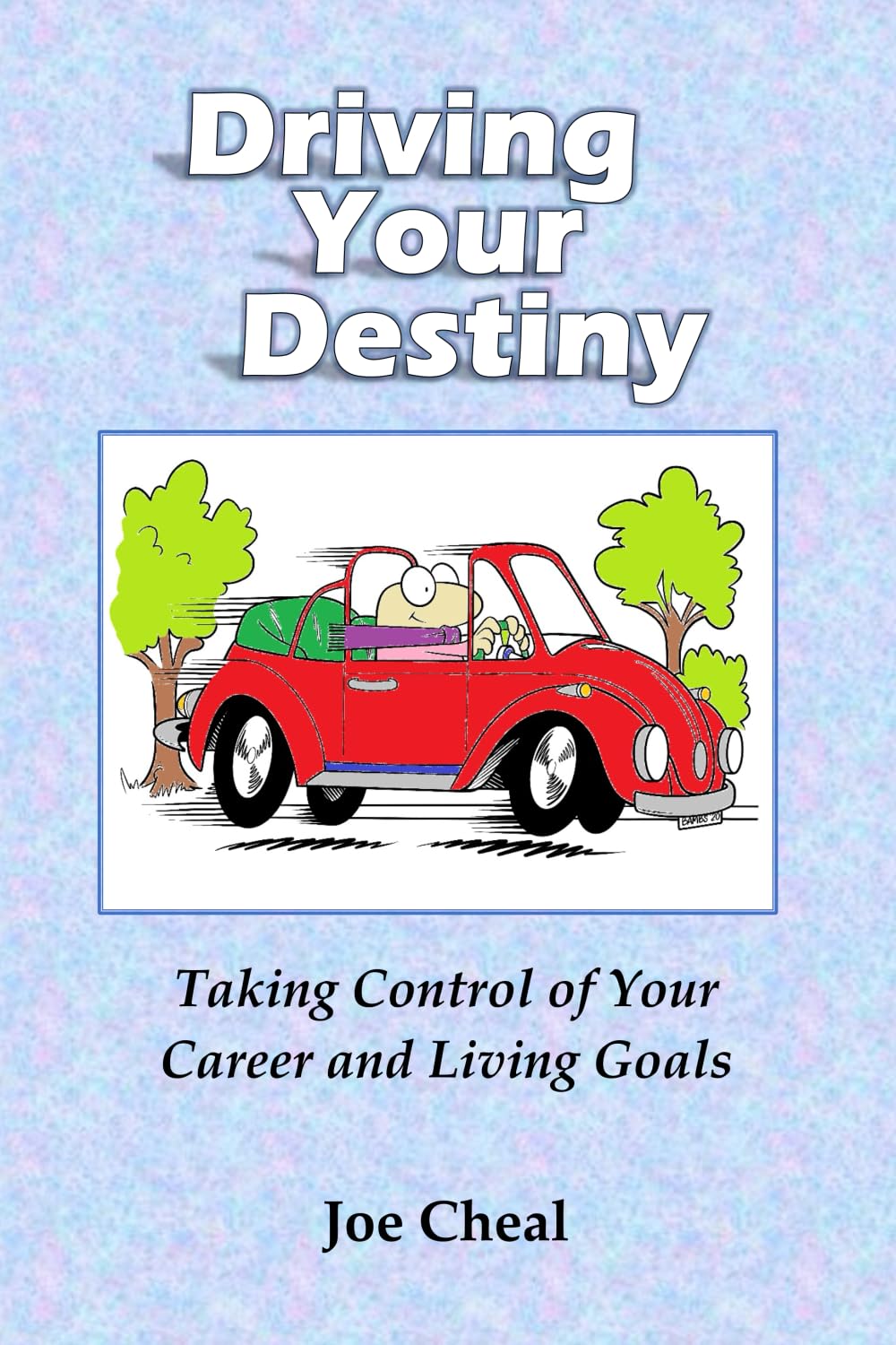 Driving Your Destiny: Taking Control of Your Career and Living Goals