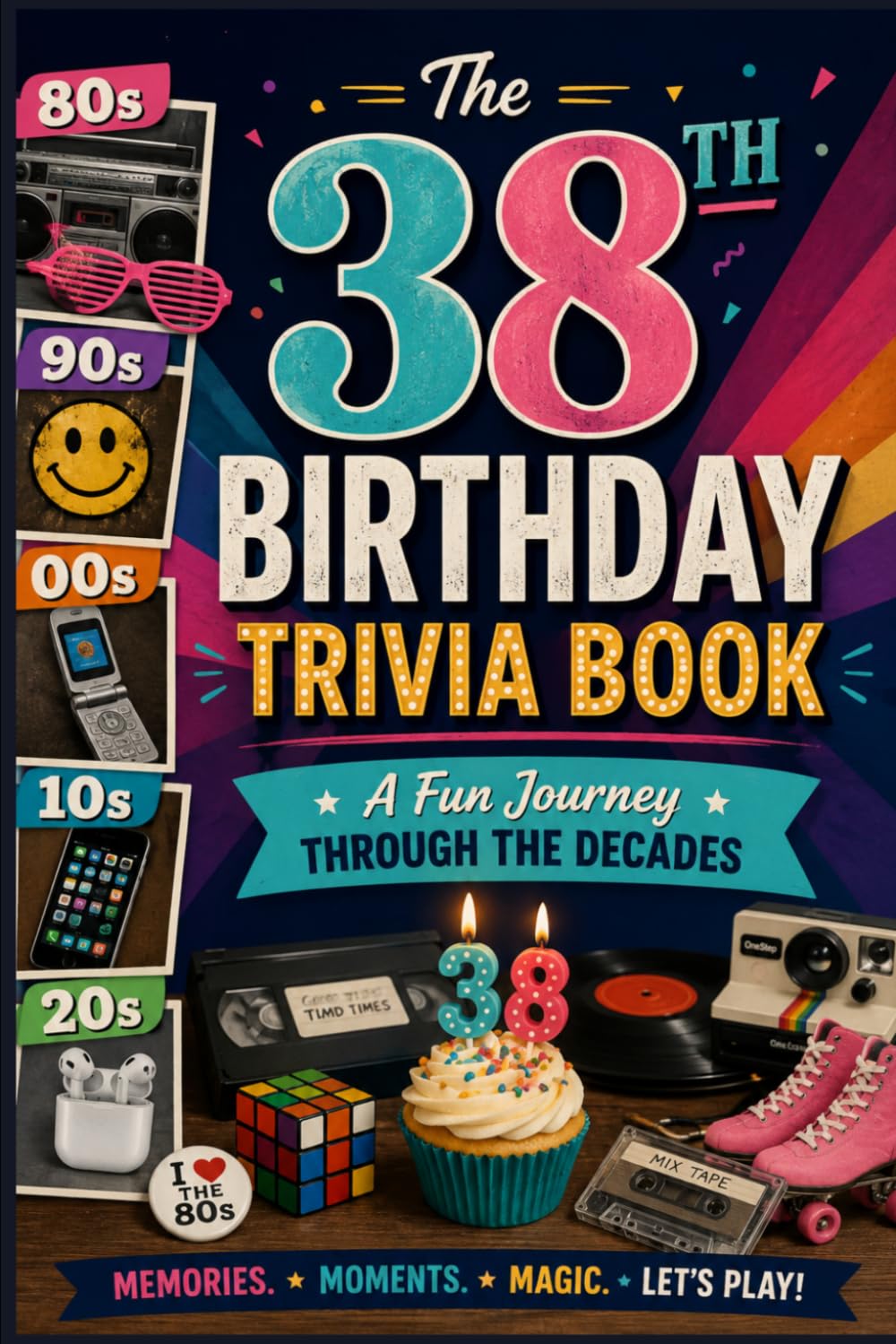 The 38th Birthday Trivia Book: A Fun Journey Through the Decades