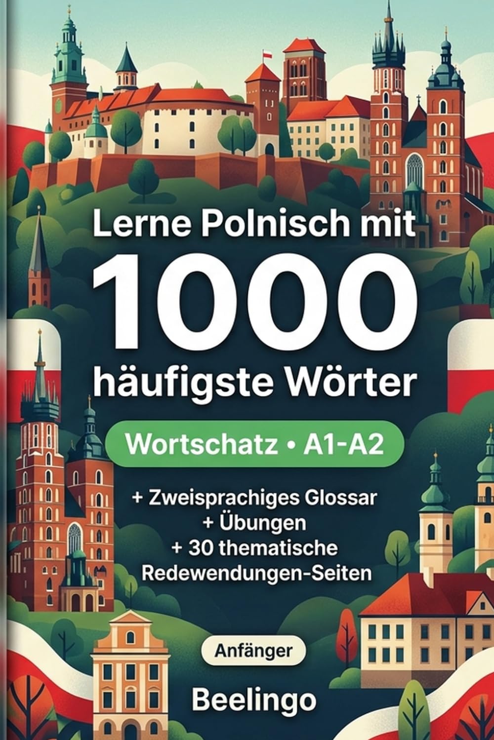 1000 Häufigste Wörter in Polnisch für Anfänger: Polnisch lernen mit Übungen, Beispielen & Glossar – Niveau A1-A2