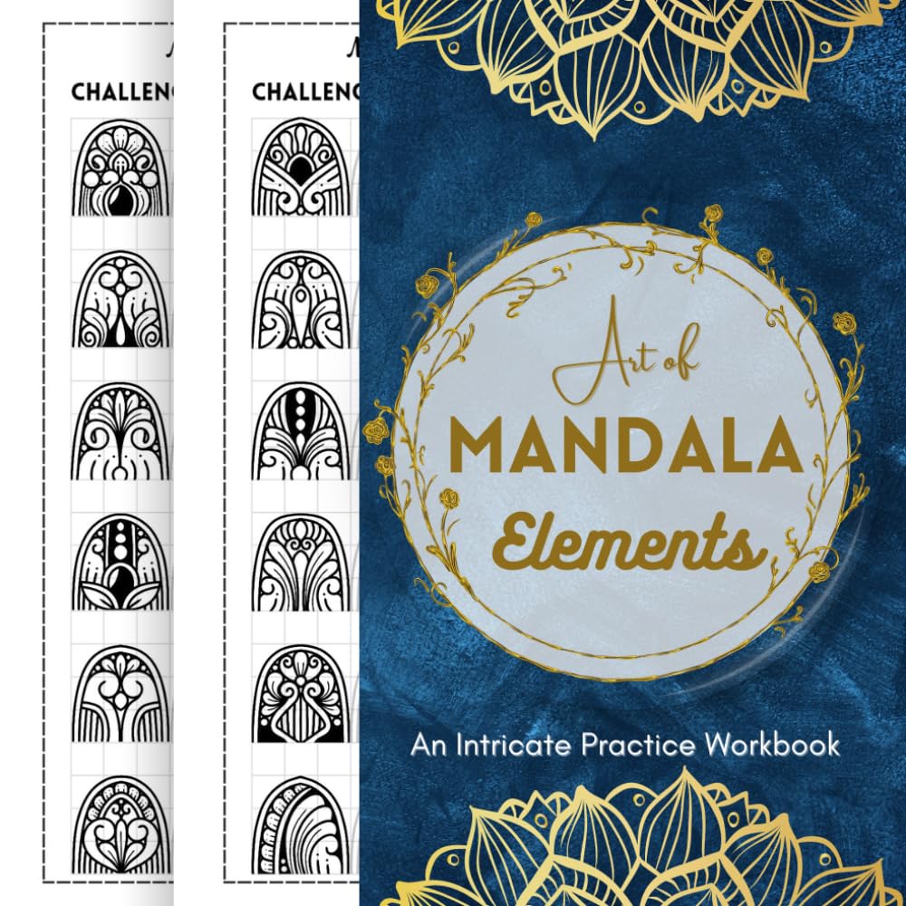 Art of Mandala Elements -- An Intricate Practice Workbook: 150 Creative Tracing Patterns for Advanced Mandala Designing and Mastery (Tracing the Mandala Artistry)