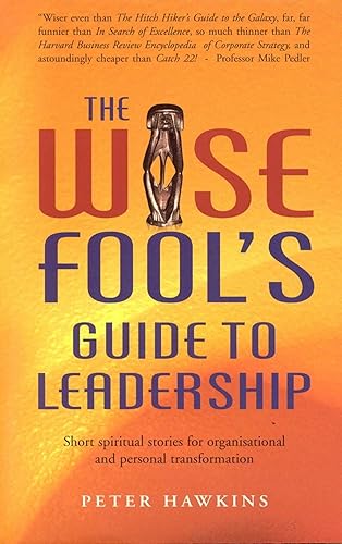 The Wise Fool's Guide to Leadership: Short Spiritual Stories for