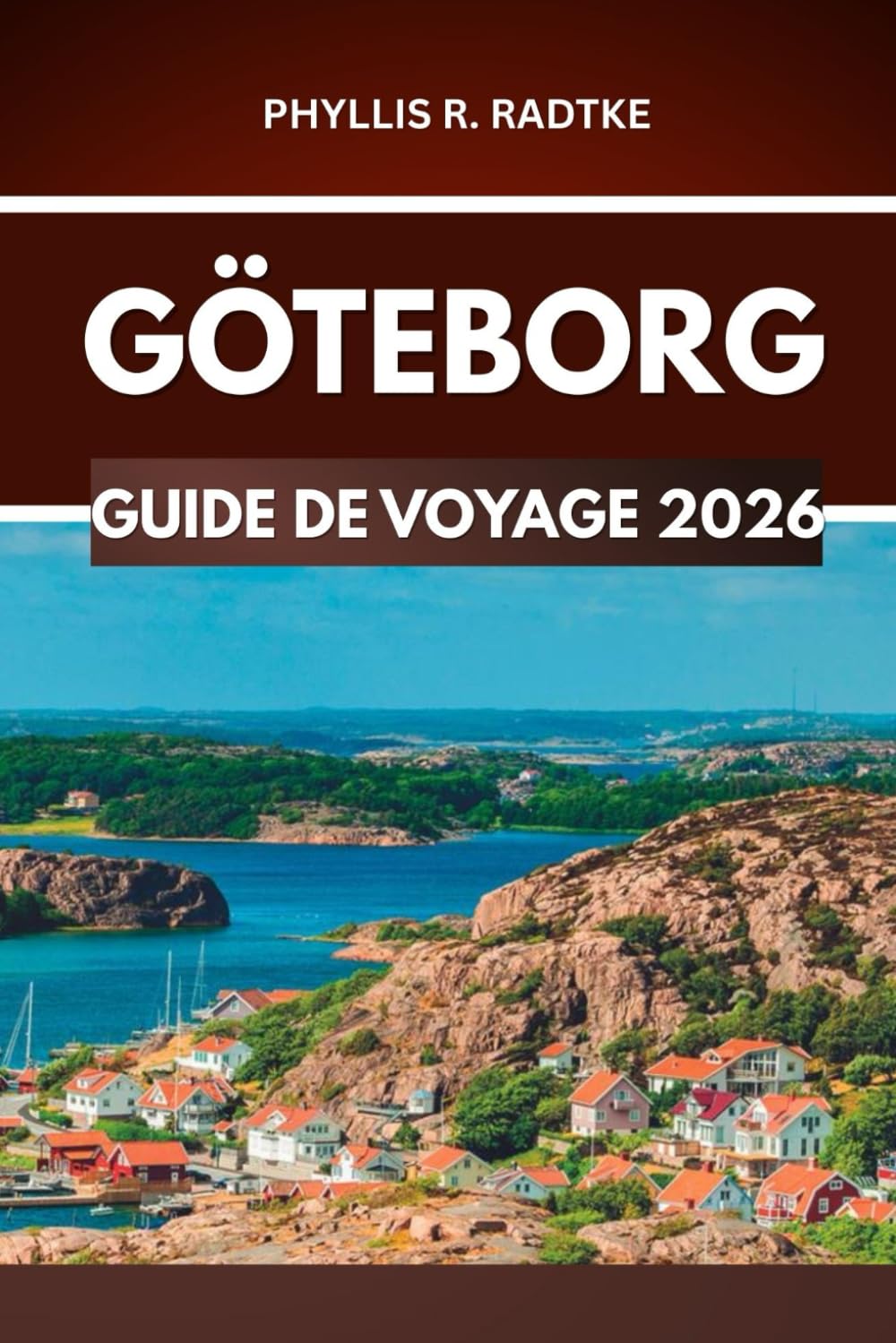 GUIDE DE VOYAGE DE GÖTEBORG 2026: L'aventure qui transforme les jours ordinaires en histoires légendaires