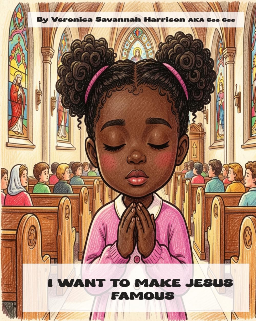 I WANT TO MAKE JESUS FAMOUS: 2 (CHRISTIAN CHILDREN'S BOOKS)