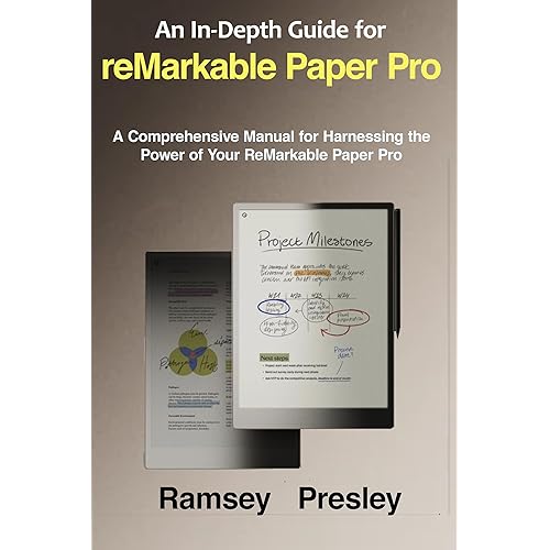 An In-Depth Guide for reMarkable Paper Pro: A Comprehensive Manual for Harnessing the Power of Your ReMarkable Paper Pro