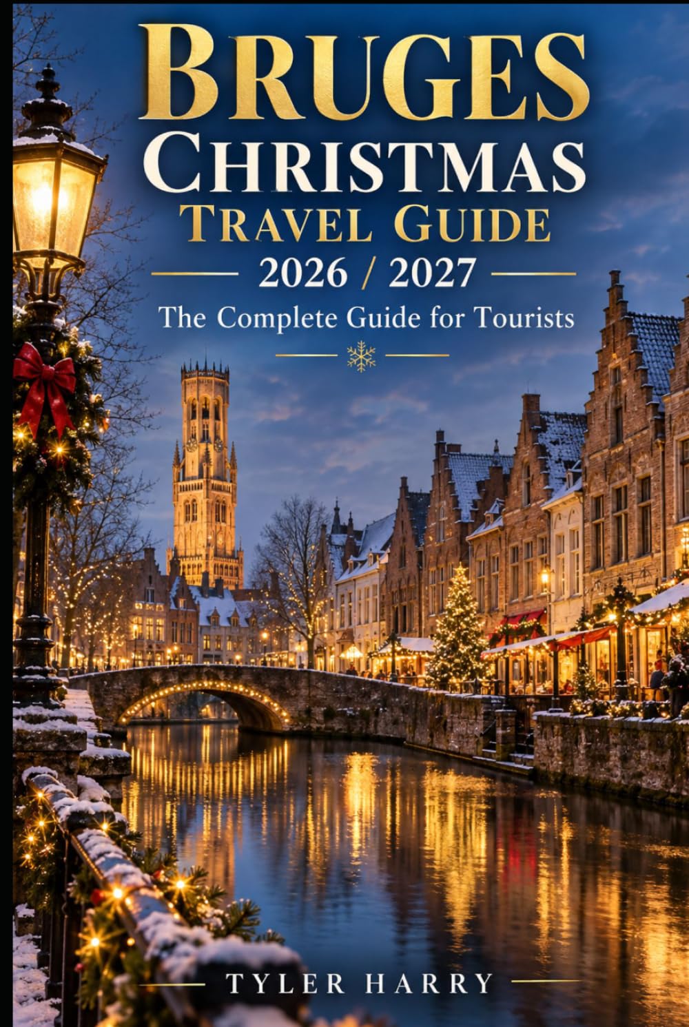 Bruges Christmas Travel Guide 2026/2027: The Complete Guide for Tourists