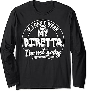 Biretta Lovers Gift - I'm Not Going! Long Sleeve T-Shirt