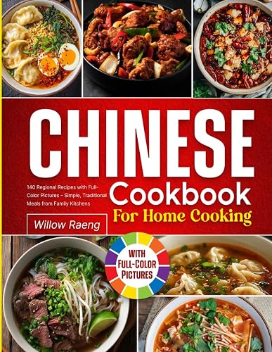 Chinese Cookbook for Home Cooking: 140 Regional Recipes with Full-Color
