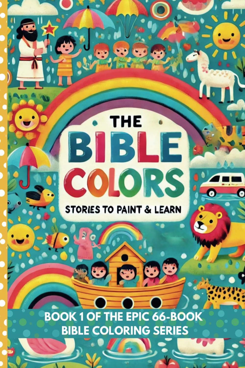 The Bible Colors - Stories to Paint & Learn: Discover the Wonders of Genesis (Biblical Adventures: 66-Book Coloring Series for Fun and Faithful Learning)