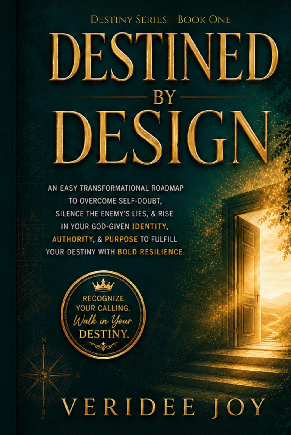 DESTINED BY DESIGN: An easy transformational roadmap to overcome self-doubt, silence the enemy’s lies, & rise in your God-given identity, authority, & ... your destiny with boldness (Destiny Series)
