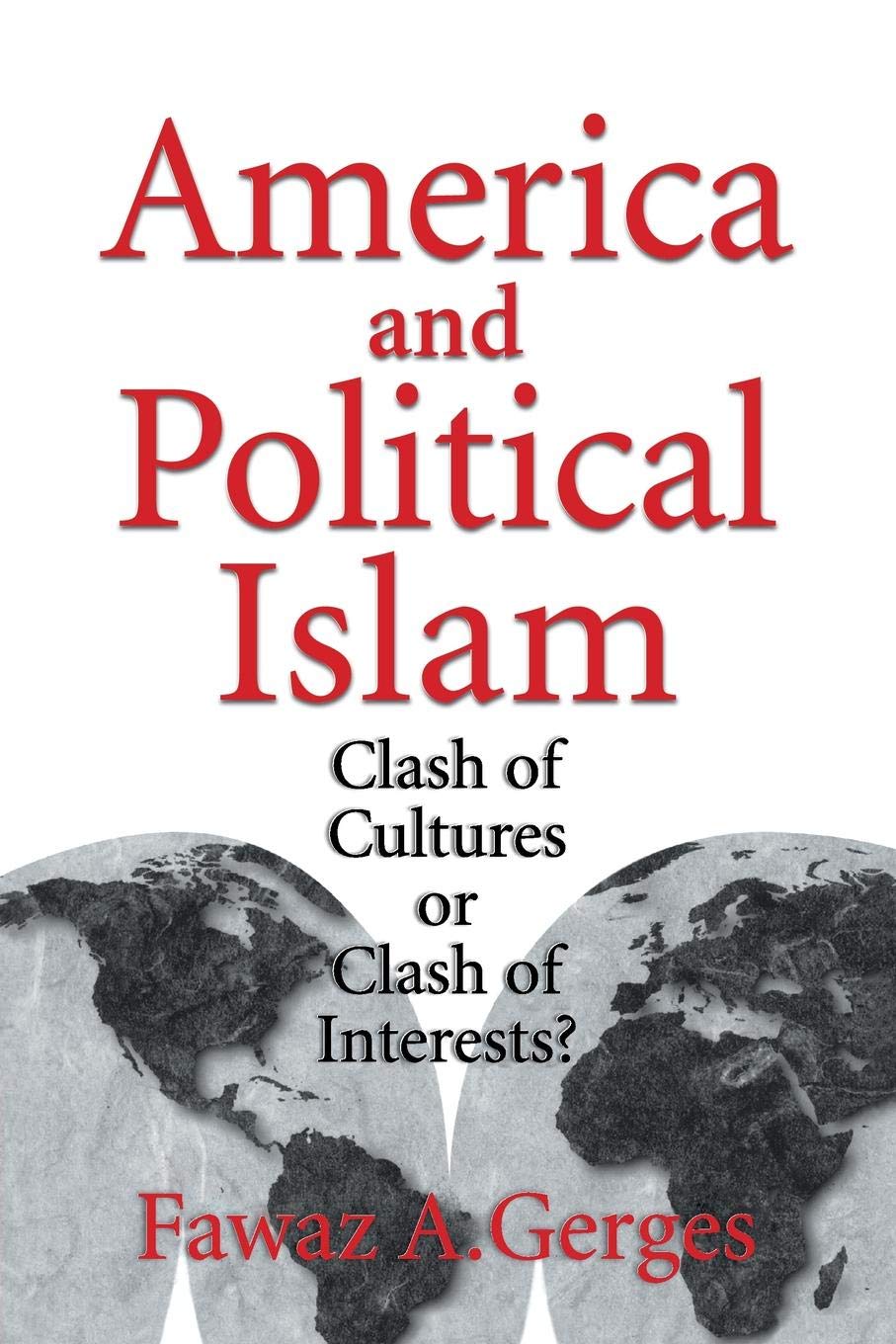 America and Political Islam: Clash of Cultures or Clash of Interests?